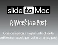 A Week in a Post 06/05/2012: il meglio della settimana su SlideToMac